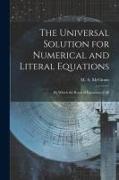 The Universal Solution for Numerical and Literal Equations, by Which the Roots of Equations of All