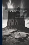 The Great Secret: And its Unfoldment in Occultism