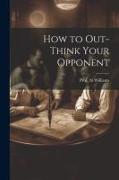 How to Out-Think Your Opponent