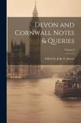 Devon and Cornwall Notes & Queries, Volume I