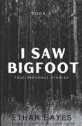 I Saw Bigfoot: Volume 3