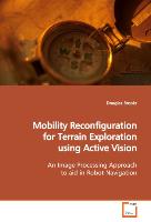 Mobility Reconfiguration for Terrain Explorationusing Active Vision