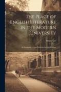 The Place of English Literature in the Modern University, an Inaugural Lecture Delivered at East London