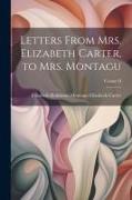 Letters From Mrs. Elizabeth Carter, to Mrs. Montagu, Volume II