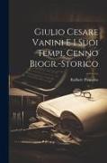 Giulio Cesare Vanini e i Suoi Tempi, Cenno Biogr.-Storico