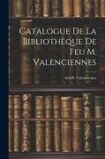 Catalogue de la Bibliothèque de feu M. Valenciennes