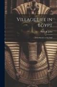 Village Life in Egypt: With Sketches of the Saïd