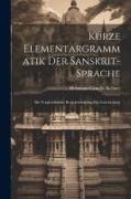 Kurze Elementargrammatik der Sanskrit-Sprache: Mit Vergleichender Berücksichtigung des Griechischen