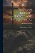 Pearls of Thought, Religious and Philosophical: Gathered From Old Authors