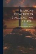 Sermons Preached in Lincoln's Inn Chapel