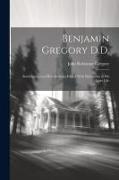 Benjamin Gregory D.D.: Autobiographical Recollections Edited With Memorials of his Later Life