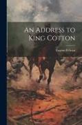 An Address to King Cotton