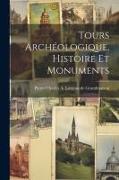 Tours Archéologique, Histoire et Monuments