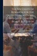 The Necessity of Rewards for the Detection of Crime. Speech of General Benj. F. Butler of Massachusetts