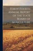 Forty-fourth Annual Report of the State Board of Agriculture