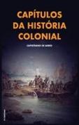 Capítulos da história colonial: Com breve biografia do autor