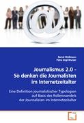 Journalismus 2.0 -So denken die Journalisten im Internetzeitalter