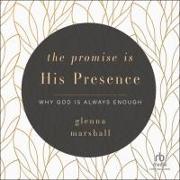 The Promise Is His Presence: Why God Is Always Enough
