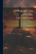 Sermons on Special Occasions, Volume I