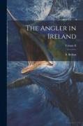 The Angler in Ireland, Volume II