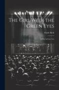 The Girl With the Green Eyes, a Play in Four Acts