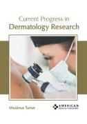 Current Progress in Dermatology Research