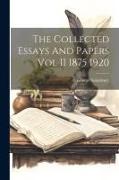 The Collected Essays And Papers Vol II 1875 1920