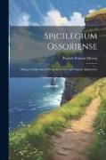 Spicilegium Ossoriense: Being a Collection of Original Letters and Papers, Illustrative