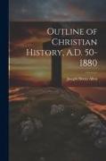 Outline of Christian History, A.D. 50-1880