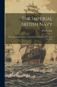 The Imperial British Navy, How the Colonies Began to Think Imperially Upon the Future of the Navy