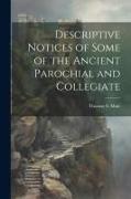 Descriptive Notices of Some of the Ancient Parochial and Collegiate