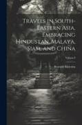 Travels in South-Eastern Asia, Embracing Hindustan, Malaya, Siam, and China, Volume I