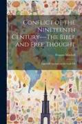 Conflict of the Nineteenth Century---The Bible and Free Thought, Ingersoll's Lecture on the Gods Dis