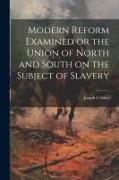 Modern Reform Examined or the Union of North and South on the Subject of Slavery