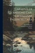 Carmina Ex Recensione Car. Lachmanni passim mutata