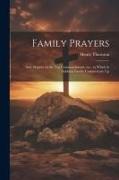 Family Prayers, and, Prayers on the Ten Commandments, etc., to Which is Added a Family Commentary Up