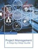 Project Management: A Step-By-Step Guide