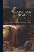 Religion and Chemistry, or, Proofs of God's Plan in the Atmosphere and Its Element