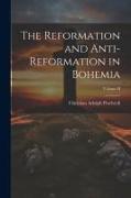 The Reformation and Anti-Reformation in Bohemia, Volume II