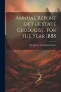 Annual Report of the State Geologist, for the Year 1888