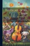 The Escape of Mr. Trimm: His Plight and Other Plights