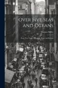 Over Five Seas and Oceans: From New York to Bangkok, Siam, and Return