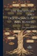 The Ancestors and Descendants of Abel Russell