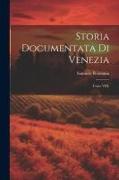 Storia Documentata di Venezia: Tomo VIII