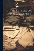 The Letters of Horace Walpole, Fourth Earl of Orford, Volume I