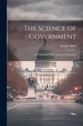 The Science of Government: In Connection With American Institutions