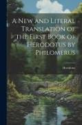 A New and Literal Translation of the First Book of Herodotus by Philomerus