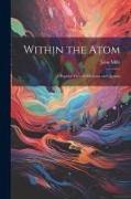 Within the Atom: A Popular View of Electrons and Quanta