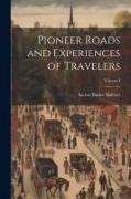 Pioneer Roads and Experiences of Travelers, Volume I