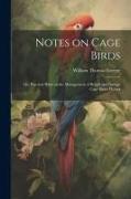 Notes on Cage Birds: Or, Practical Hints on the Management of British and Foreign Cage Birds, Hybrid